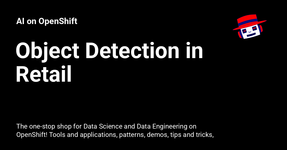 Object Detection In Retail Ai On Openshift